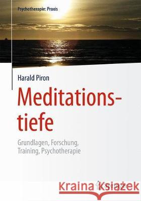 Meditationstiefe: Grundlagen, Forschung, Training, Psychotherapie Piron, Harald 9783662588802 Springer - książka