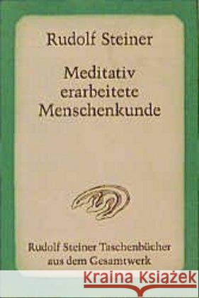 Meditativ erarbeitete Menschenkunde : Vier Vorträge, gehalten für die Lehrer der Freien Waldorfschule in Stuttgart vom 15. bis 22. September 1920 Steiner, Rudolf   9783727473005 Rudolf Steiner Verlag - książka