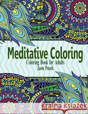 Meditative Coloring - Coloring Book For Adults Potash, Jason 9781530206155 Createspace Independent Publishing Platform - książka