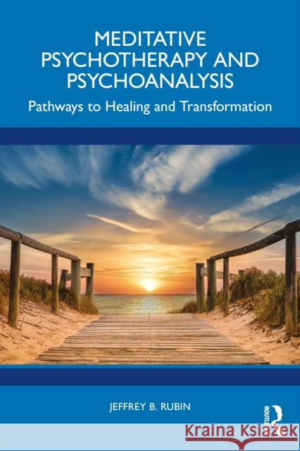 Meditative Psychotherapy and Psychoanalysis: Pathways to Healing and Transformation Jeffrey B. Rubin 9781032982977 Routledge - książka