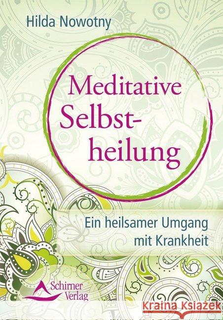 Meditative Selbstheilung : Ein heilsamer Umgang mit Krankheit Nowotny, Hilda 9783843451512 Schirner - książka