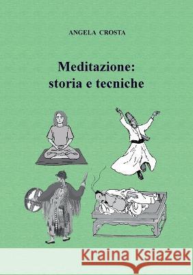 Meditazione: storia e tecniche Angela Crosta 9781447860839 Lulu.com - książka