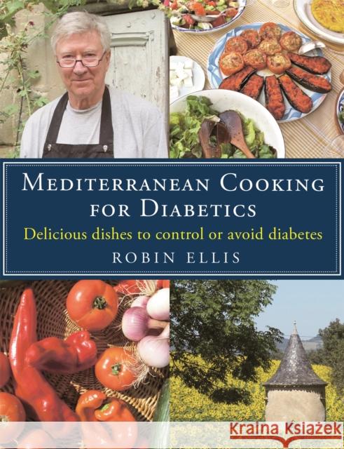 Mediterranean Cooking for Diabetics: Delicious Dishes to Control or Avoid Diabetes Robin Ellis 9781472136374 Little, Brown Book Group - książka