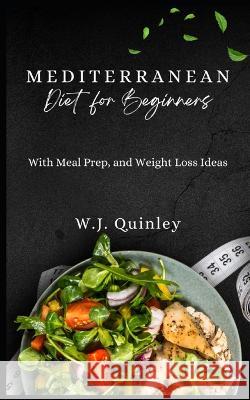 Mediterranean Diet for Beginners W J Quinley   9798356895913 Independently Published - książka