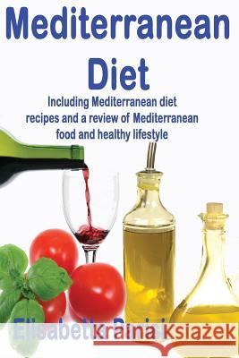 Mediterranean Diet: Including Mediterranean diet recipes and a review of Mediterranean food and healthy lifestyle Parisi, Elisabetta 9781484800218 Createspace - książka