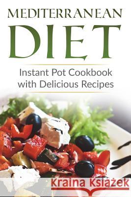 Mediterranean Diet: Instant Pot Cookbook with Delicious Recipes Lela Gibson 9781721260706 Createspace Independent Publishing Platform - książka