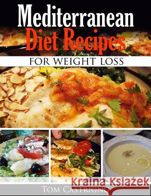 Mediterranean Diet Recipes for Weight Loss Tom Castrigno 9781482781939 Createspace - książka