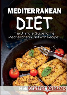 Mediterranean Diet: The Ultimate Guide to the Mediterranean Diet with Recipes Helen Howard 9783755785309 Books on Demand - książka