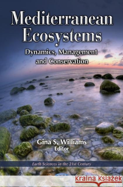 Mediterranean Ecosystems: Dynamics, Management & Conservation Gina S Williams 9781612091464 Nova Science Publishers Inc - książka