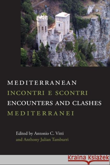Mediterranean Encounters and Clashes: Incontri e scontri mediterranei Antonio C. Vitti Anthony Julian Tamburri 9781599541716 Bordighera Press - książka