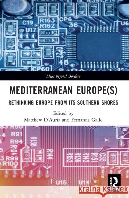 Mediterranean Europe(s): Rethinking Europe from Its Southern Shores Matthew D'Auria Fernanda Gallo 9780367538996 Routledge - książka