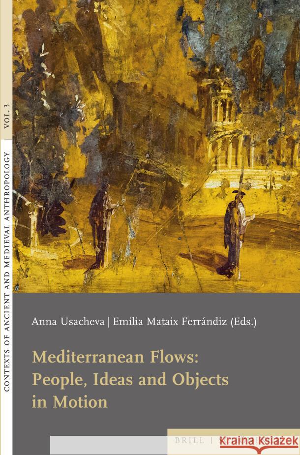 Mediterranean Flows: People, Ideas and Objects in Motion Anna Usacheva, Emilia Mataix 9783506795137 Brill (JL) - książka