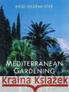 Mediterranean Gardening: A Waterwise Approach Heidi Gildemeister Christopher Brickell 9780520236479 University of California Press