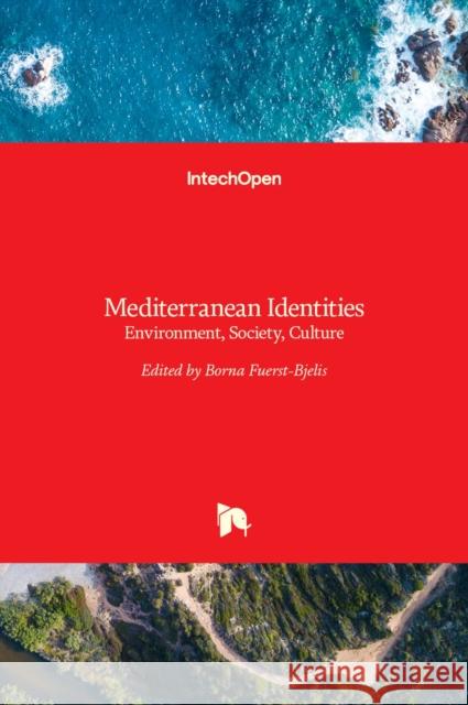 Mediterranean Identities: Environment, Society, Culture Borna Fuerst-Bjelis 9789535135852 Intechopen - książka