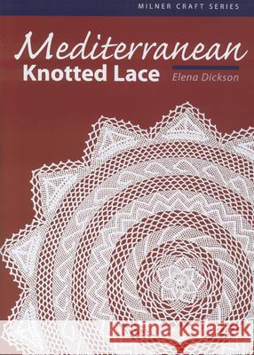 Mediterranean Knotted Lace Elena Dickson Christine J. Hancock 9781863513463 Sally Milner Publishing - książka