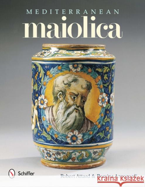 Mediterranean Maiolica Robert Attard 9780764338410 Schiffer Publishing - książka