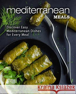 Mediterranean Meals: Discover Easy Mediterranean Dishes for Every Meal Booksumo Press 9781545309209 Createspace Independent Publishing Platform - książka