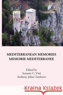 Mediterranean Memories: Memorie Mediterranee Antonio C. Vitti Anthony J. Tamburri 9781599541426 Bordighera Press - książka