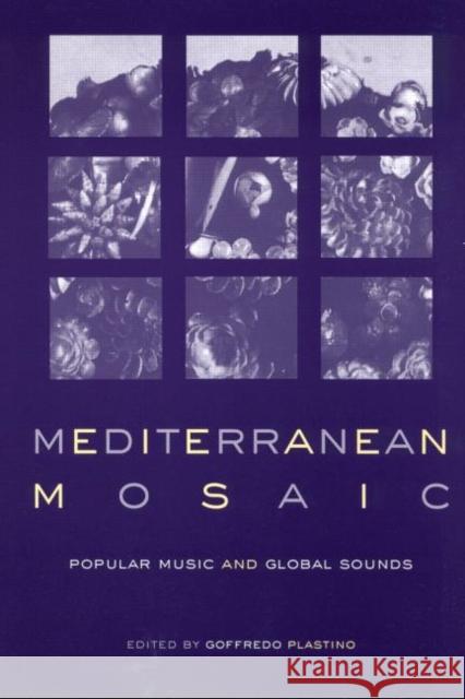 Mediterranean Mosaic : Popular Music and Global Sounds Goffredo Plastino 9780415936569 Routledge - książka