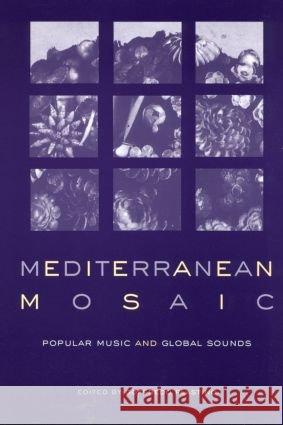 Mediterranean Mosaic : Popular Music and Global Sounds Goffredo Plastino 9780415936569 Routledge - książka