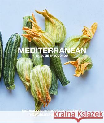 Mediterranean: Naturally Nutritious Recipes from the World's Healthiest Diet Susie Thedorou 9780857834799 Kyle Cathie Limited - książka