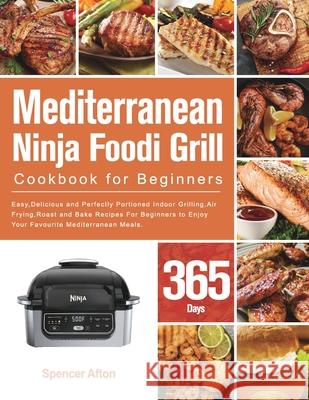 Mediterranean Ninja Foodi Grill Cookbook for Beginners Spencer Afton 9781803801278 Lotihi Konee - książka
