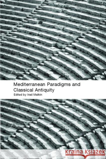 Mediterranean Paradigms and Classical Antiquity Irad Malkin Malkin Irad 9780415356350 Routledge - książka