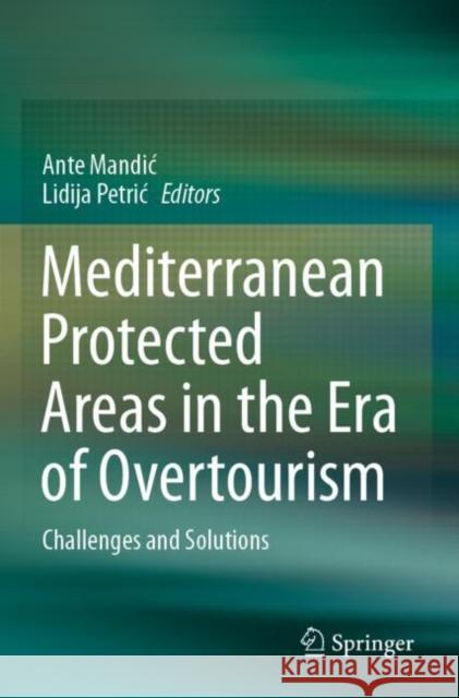 Mediterranean Protected Areas in the Era of Overtourism: Challenges and Solutions Mandic, Ante 9783030691950 Springer International Publishing - książka