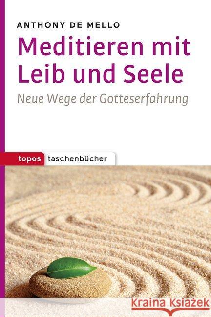 Meditieren mit Leib und Seele : Neue Wege der Gotteserfahrung De Mello, Anthony 9783836711296 Topos plus - książka