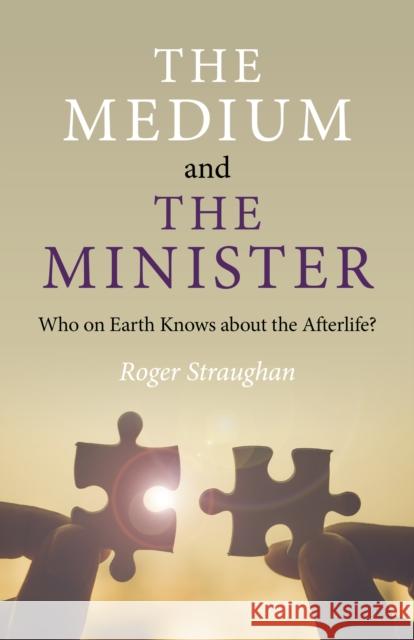 Medium and the Minister, The: Who on Earth Knows about the Afterlife? Roger Straughan 9781789048803 Collective Ink - książka