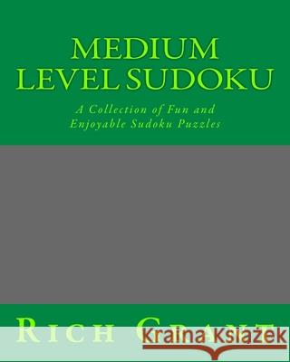 Medium Level Sudoku: A Collection of Fun and Enjoyable Sudoku Puzzles Rich Grant 9781475008654 Createspace - książka