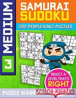 Medium Samurai Sudoku: 200 Perplexing Puzzles Puzzle Warrior 9781092172431 Independently Published - książka