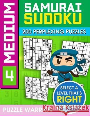 Medium Samurai Sudoku: 200 Perplexing Puzzles Puzzle Warrior 9781092173575 Independently Published - książka