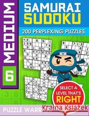 Medium Samurai Sudoku: 200 Perplexing Puzzles Puzzle Warrior 9781092176552 Independently Published - książka