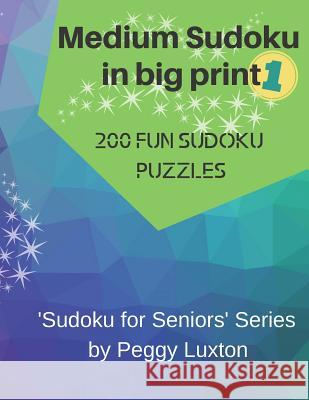 Medium Sudoku in big print 1: 200 fun sudoku puzzles Peggy Luxton 9781073460250 Independently Published - książka