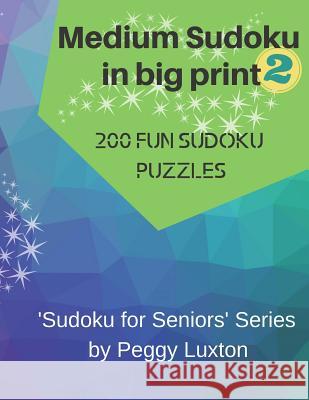 Medium Sudoku in big print 2: 200 fun sudoku puzzles Peggy Luxton 9781073752546 Independently Published - książka