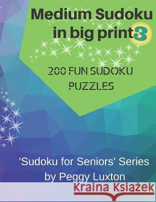Medium Sudoku in big print 3: 200 fun sudoku puzzles Peggy Luxton 9781073755547 Independently Published - książka