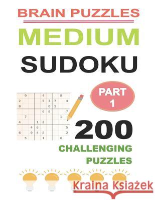 Medium Sudoku Part 1: 200 Challenging Puzzles Brain Puzzles 9781793339270 Independently Published - książka