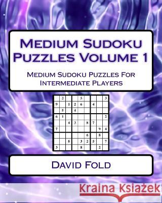 Medium Sudoku Puzzles Volume 1: Medium Sudoku Puzzles For Intermediate Players Fold, David 9781542447027 Createspace Independent Publishing Platform - książka