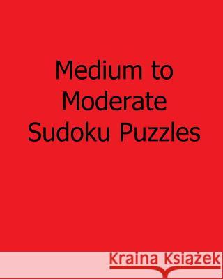 Medium to Moderate Sudoku Puzzles: Fun, Large Grid Sudoku Puzzles Praveen Puri 9781482500813 Createspace - książka