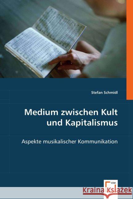 Medium zwischen Kult und Kapitalismus : Aspekte musikalischer Kommunikation Schmidl, Stefan 9783639020021 VDM Verlag Dr. Müller - książka