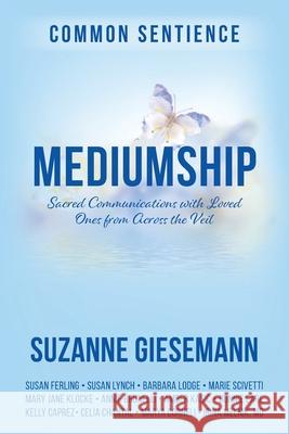 Mediumship: Sacred Communications with Loved Ones from Across the Veil Suzanne Giesemann 9781958921609 Sacred Stories Publishing - książka
