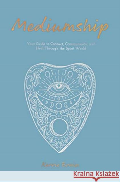 Mediumship: Your guide to communicating and healing through the spirit world Kerrie Erwin 9781925924985 Rockpool Publishing - książka