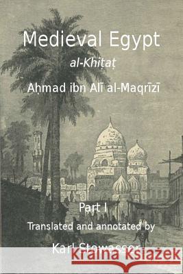 Medival Egypt, Ahmed ibn Ali al-Maqrizi Stowasser, Karl 9781496105394 Createspace - książka