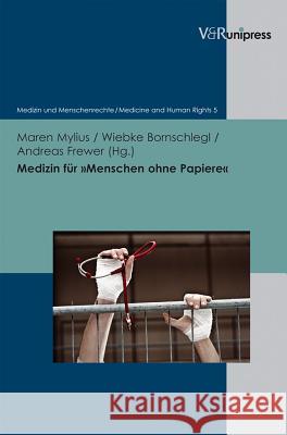 Medizin Fur Menschen Ohne Papiere: Menschenrechte Und Ethik in Der Praxis Des Gesundheitssystems Bornschlegl, Wiebke 9783899718447 V&r Unipress - książka