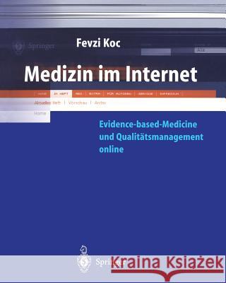 Medizin Im Internet: Evidence-Based-Medicine Und Qualitätsmanagement Online Koc, Fevzi 9783540413165 Springer New York - książka