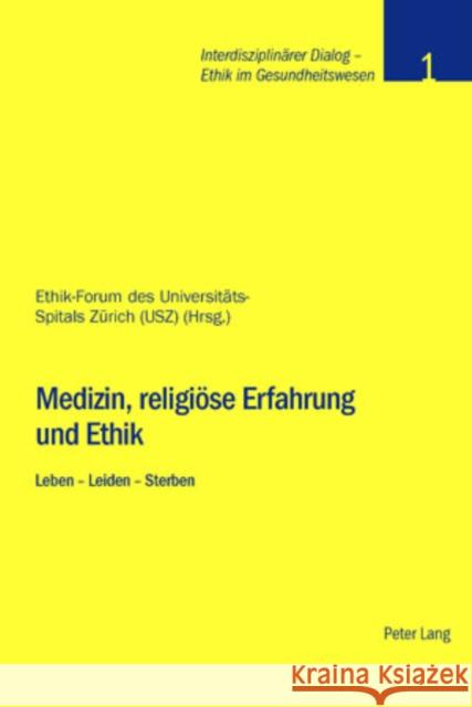 Medizin, Religioese Erfahrung Und Ethik: Leben - Leiden - Sterben Stiftung Dialog Ethik 9783039114917 Peter Lang Gmbh, Internationaler Verlag Der W - książka