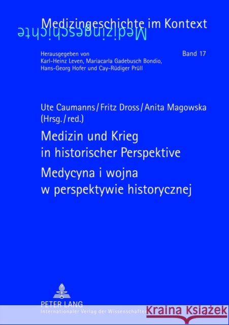 Medizin Und Krieg in Historischer Perspektive- Medycyna I Wojna W Perspektywie Historycznej: Beitraege Der XII. Tagung Der Deutsch-Polnischen Gesellsc Leven, Karl-Heinz 9783631622155 Lang, Peter, Gmbh, Internationaler Verlag Der - książka