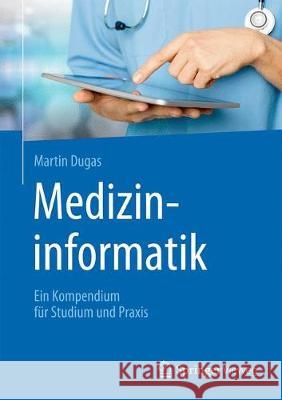 Medizininformatik: Ein Kompendium Für Studium Und Praxis Dugas, Martin 9783662533277 Springer Vieweg - książka