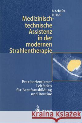 Medizinisch-Technische Assistenz in Der Modernen Strahlentherapie: Praxisorientierter Leitfaden Für Berufsausbildung Und Routine Schlegel, W. 9783540638346 Springer - książka